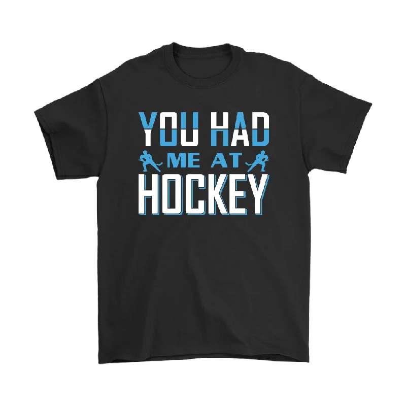 YOU HAD ME AT HOCKEY Unisex T-Shirt